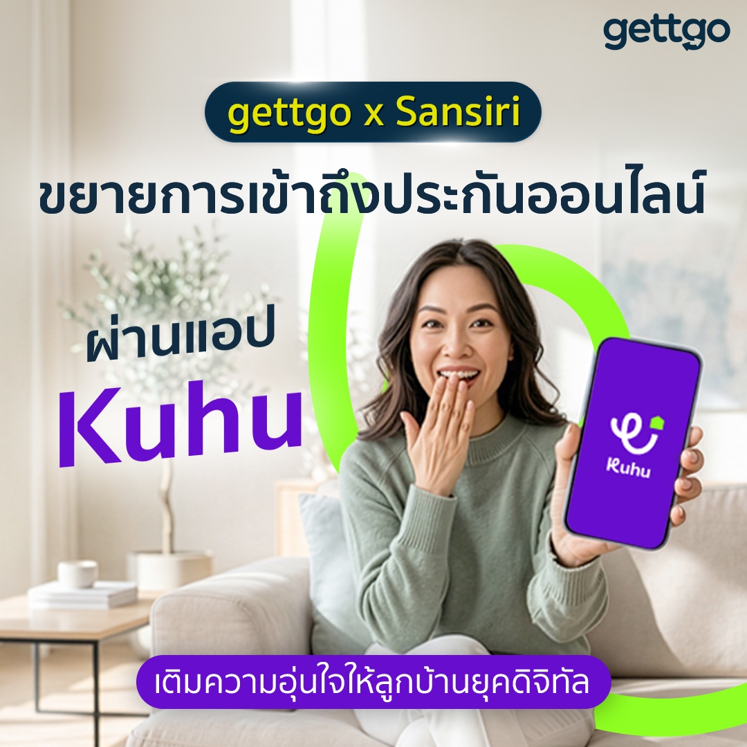 gettgo x Sansiri  ขยายการเข้าถึงประกันออนไลน์  ผ่านแอป Kuhu เติมความอุ่นใจให้ลูกบ้านยุคดิจิทัล
